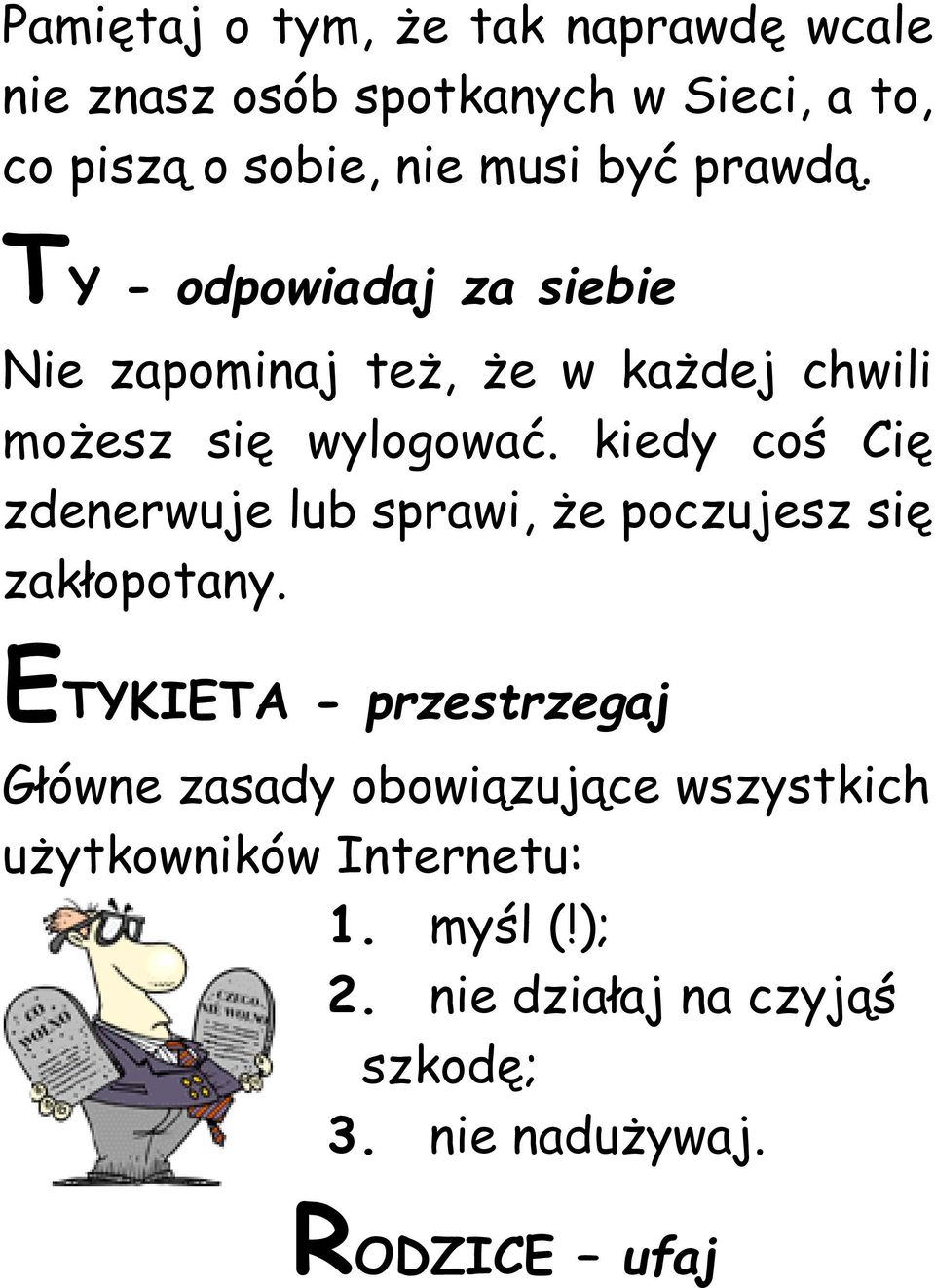 kiedy coś Cię zdenerwuje lub sprawi, że poczujesz się zakłopotany.