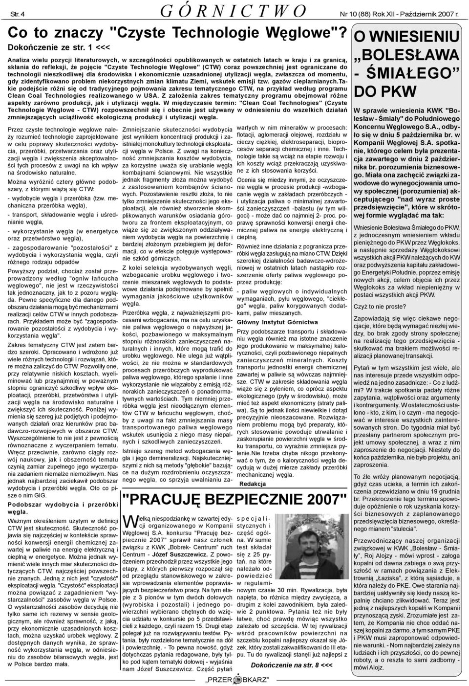 powszechniej jest ograniczane do technologii nieszkodliwej dla œrodowiska i ekonomicznie uzasadnionej utylizacji wêgla, zw³aszcza od momentu, gdy zidentyfikowano problem niekorzystnych zmian klimatu