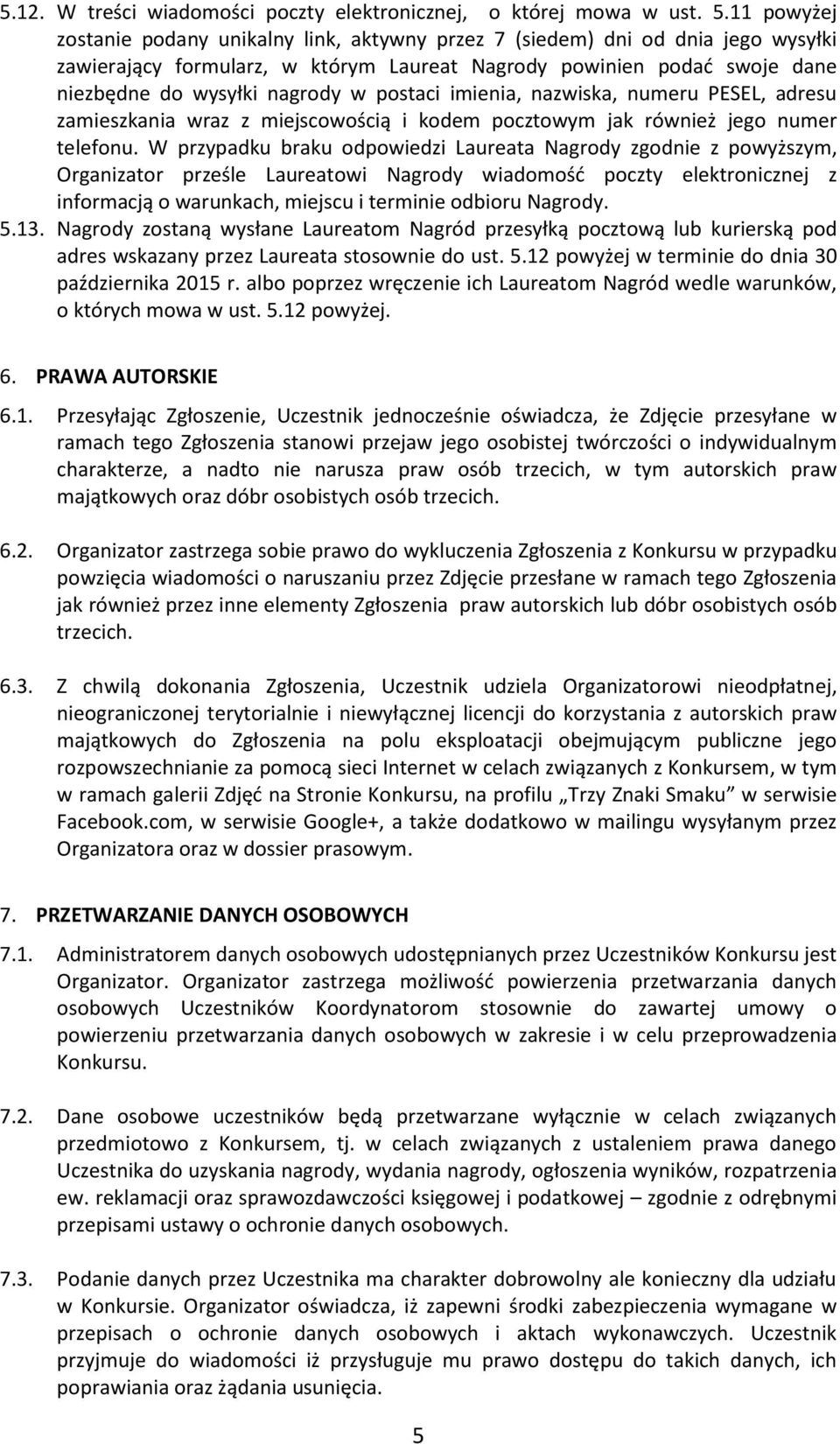 postaci imienia, nazwiska, numeru PESEL, adresu zamieszkania wraz z miejscowością i kodem pocztowym jak również jego numer telefonu.