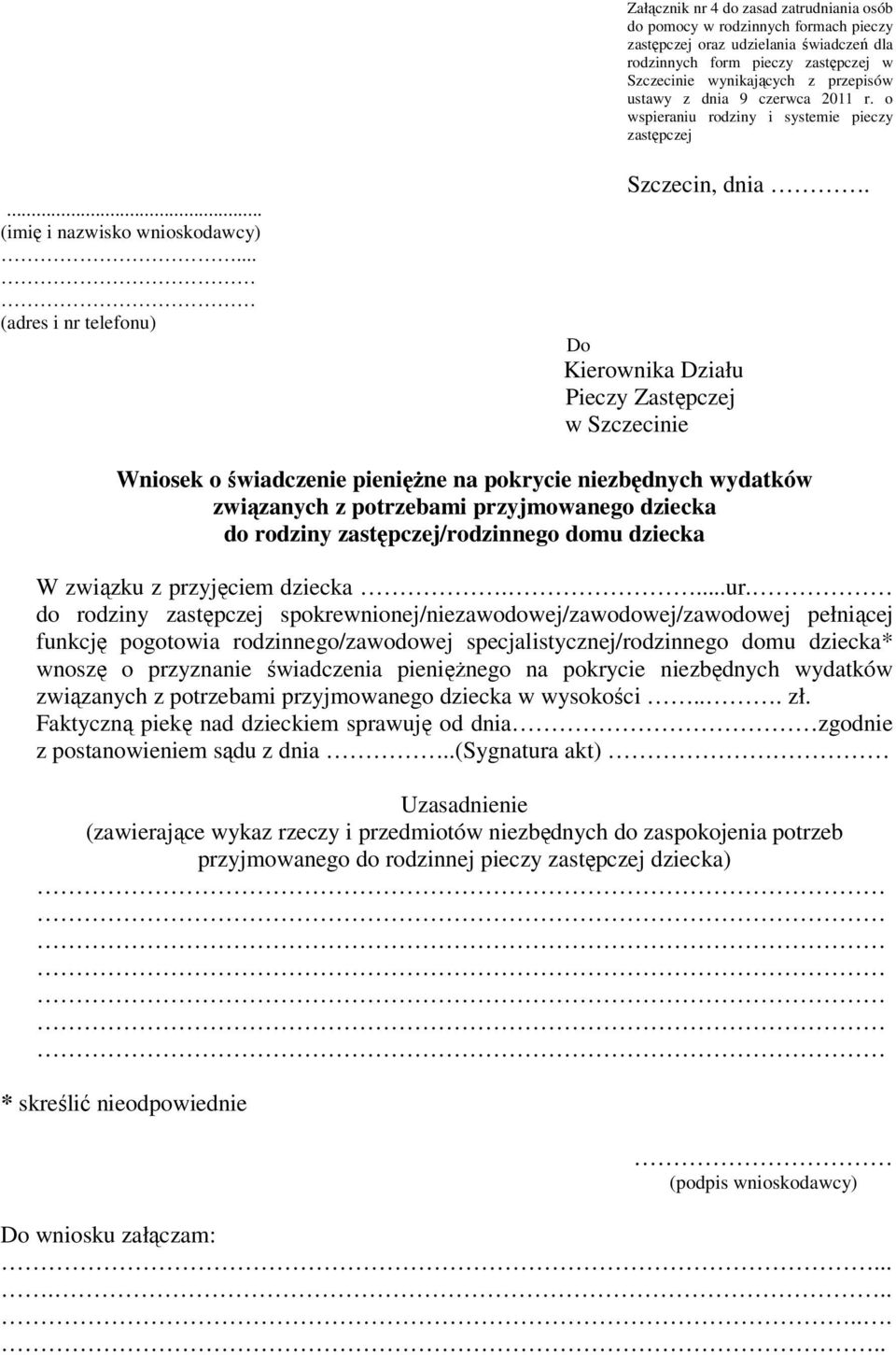 Do Kierownika Działu Pieczy Zastępczej w Szczecinie Wniosek o świadczenie pieniężne na pokrycie niezbędnych wydatków związanych z potrzebami przyjmowanego dziecka do rodziny zastępczej/rodzinnego