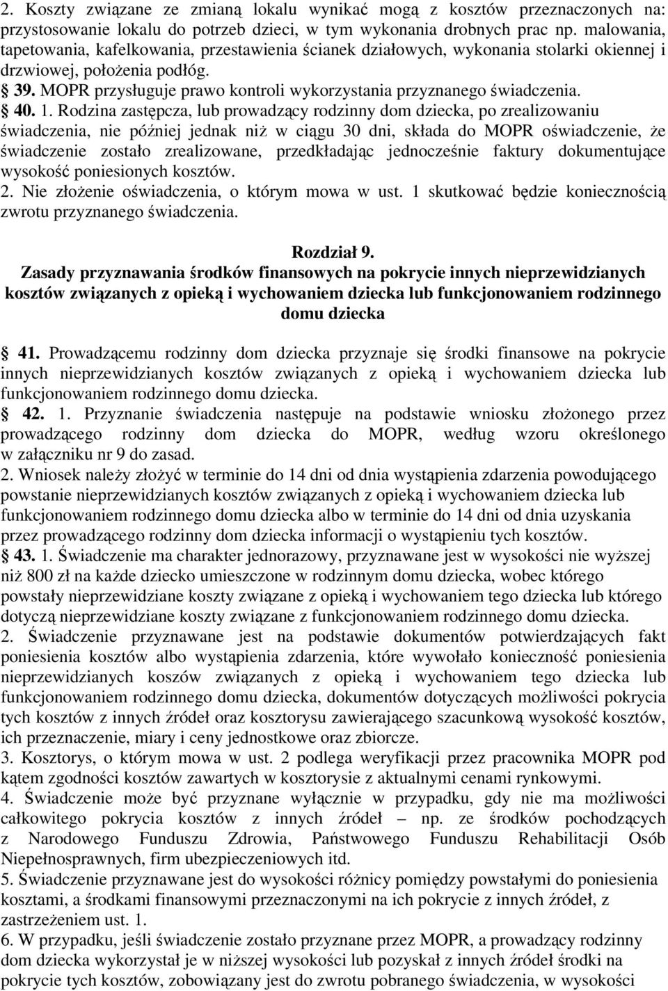 MOPR przysługuje prawo kontroli wykorzystania przyznanego świadczenia. 40. 1.