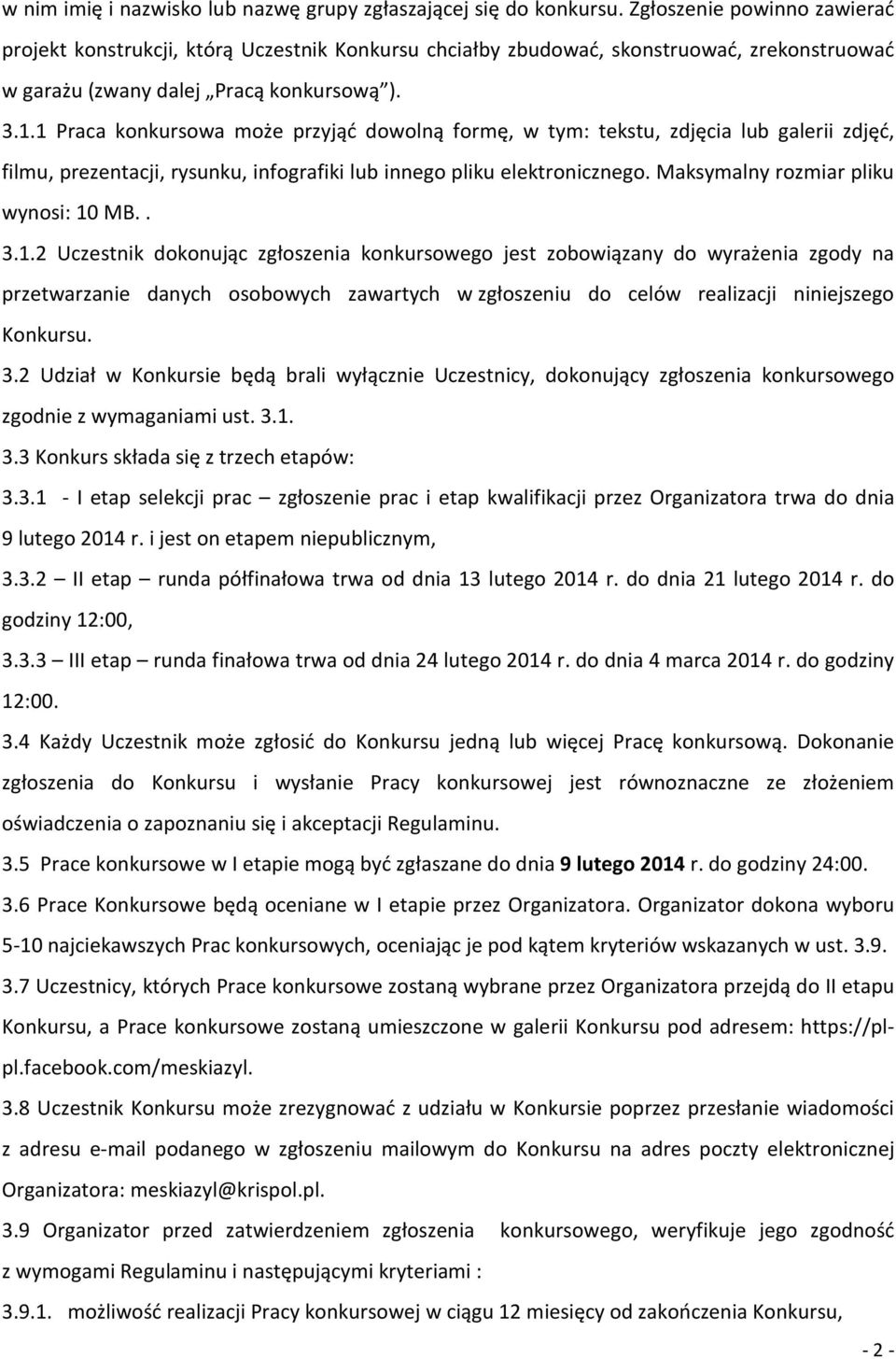 1 Praca konkursowa może przyjąć dowolną formę, w tym: tekstu, zdjęcia lub galerii zdjęć, filmu, prezentacji, rysunku, infografiki lub innego pliku elektronicznego.