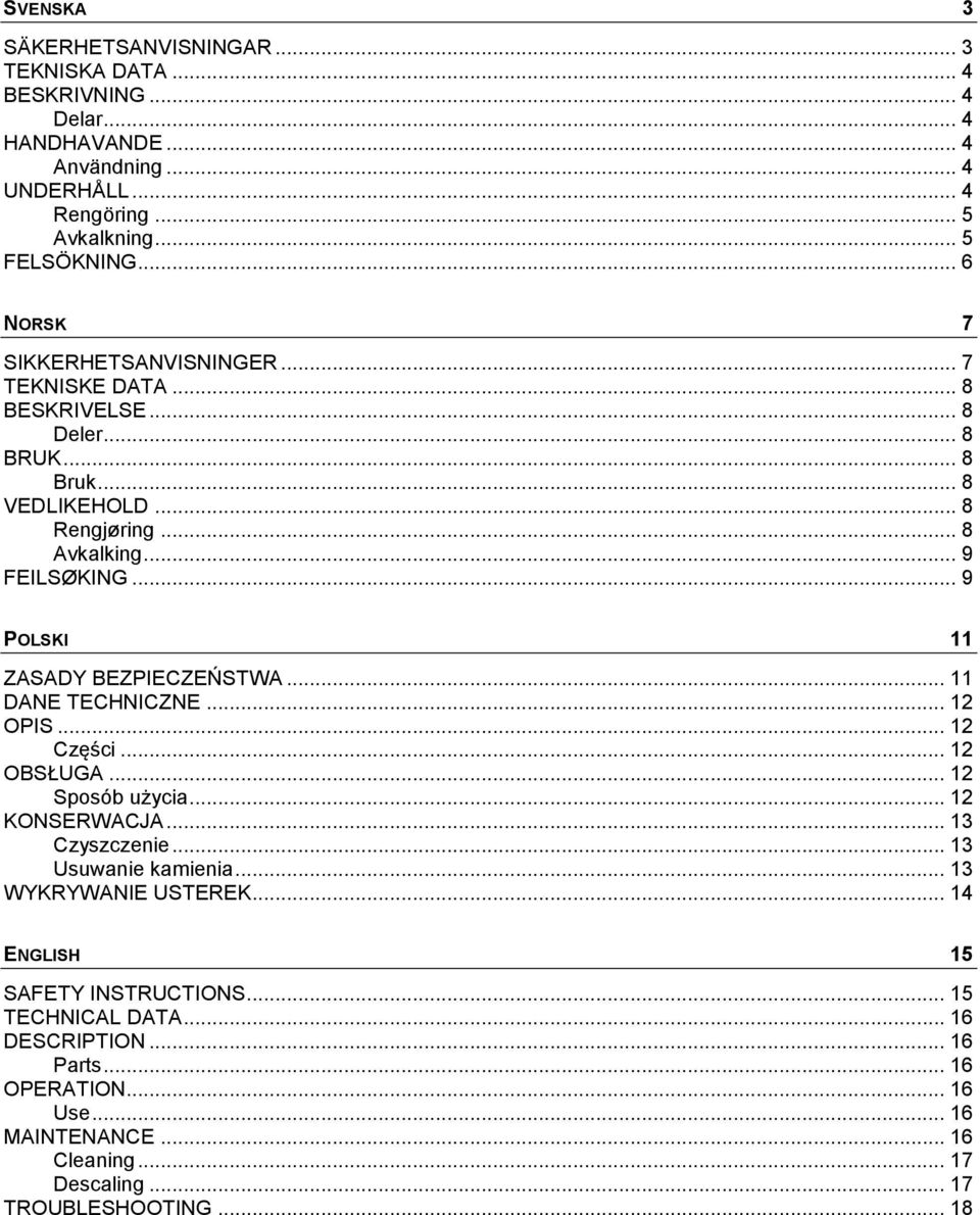 .. 9 POLSKI 11 ZASADY BEZPIECZEŃSTWA... 11 DANE TECHNICZNE... 12 OPIS... 12 Części... 12 OBSŁUGA... 12 Sposób użycia... 12 KONSERWACJA... 13 Czyszczenie... 13 Usuwanie kamienia.