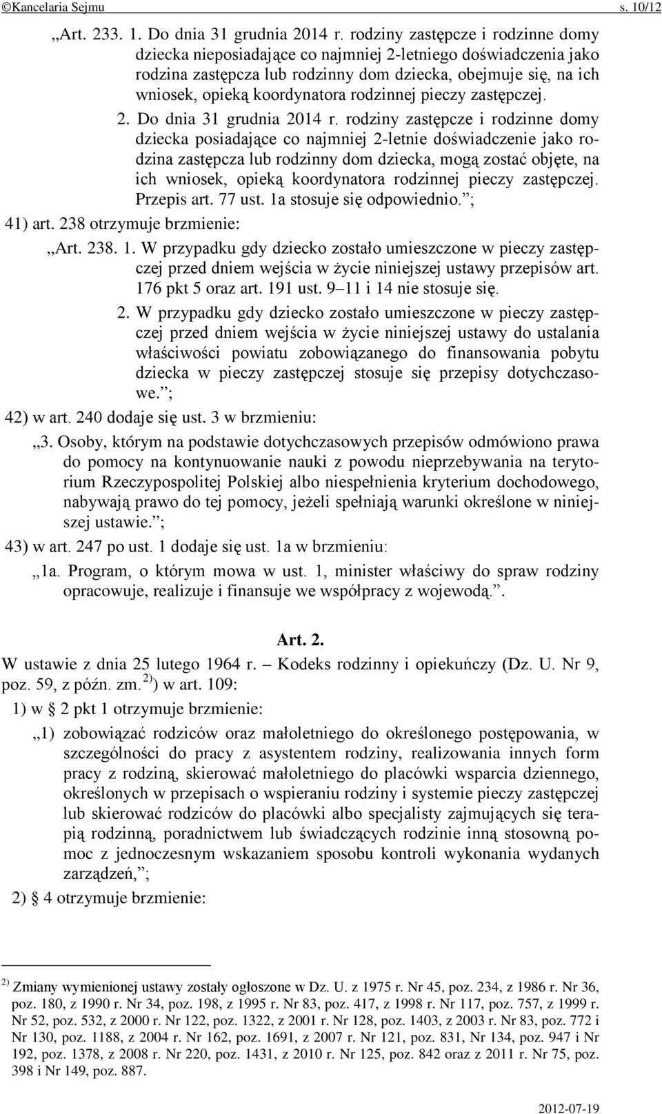 rodzinnej pieczy zastępczej. 2. Do dnia 31 grudnia 2014 r.