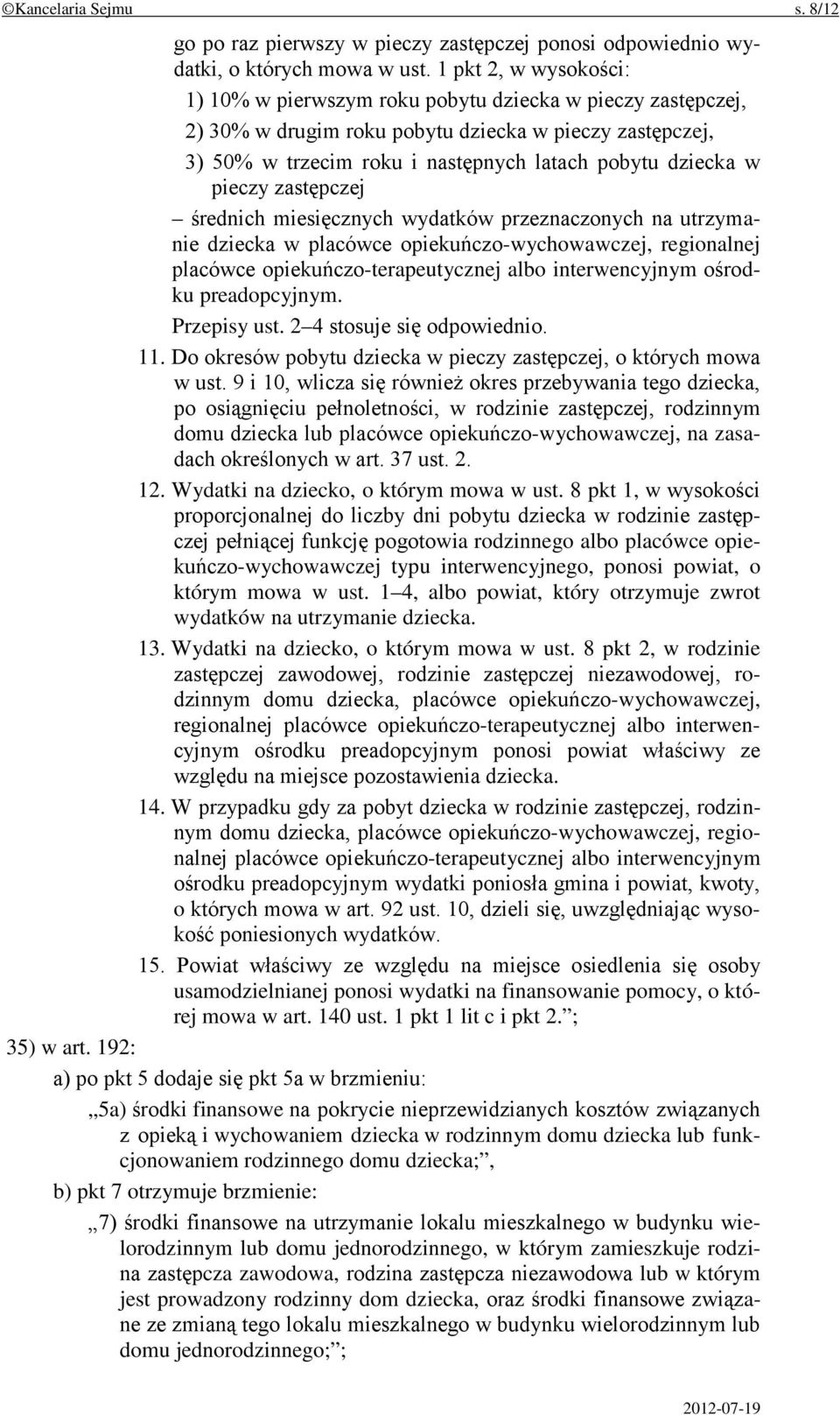 pieczy zastępczej średnich miesięcznych wydatków przeznaczonych na utrzymanie dziecka w placówce opiekuńczo-wychowawczej, regionalnej placówce opiekuńczo-terapeutycznej albo interwencyjnym ośrodku