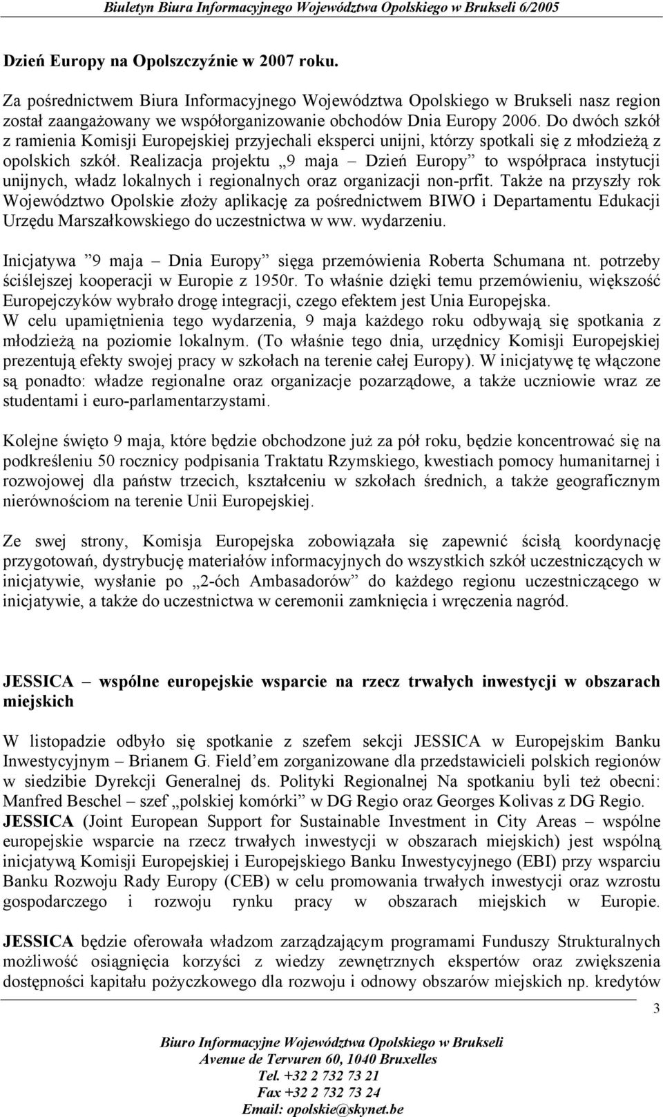 Realizacja projektu 9 maja Dzień Europy to współpraca instytucji unijnych, władz lokalnych i regionalnych oraz organizacji non-prfit.