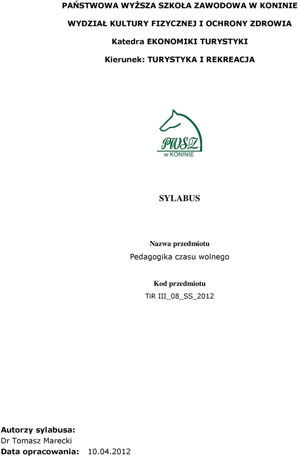 REKREACJA SYLABUS Nazwa przedmiotu Pedagogika czasu wolnego Kod