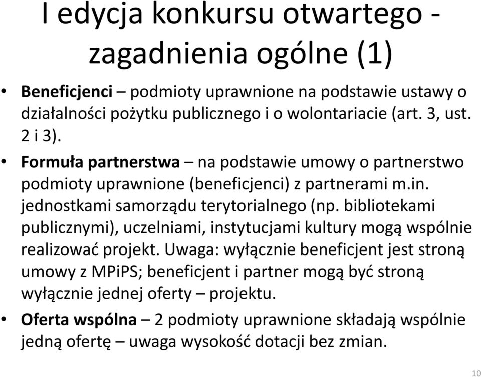 bibliotekami publicznymi), uczelniami, instytucjami kultury mogą wspólnie realizować projekt.