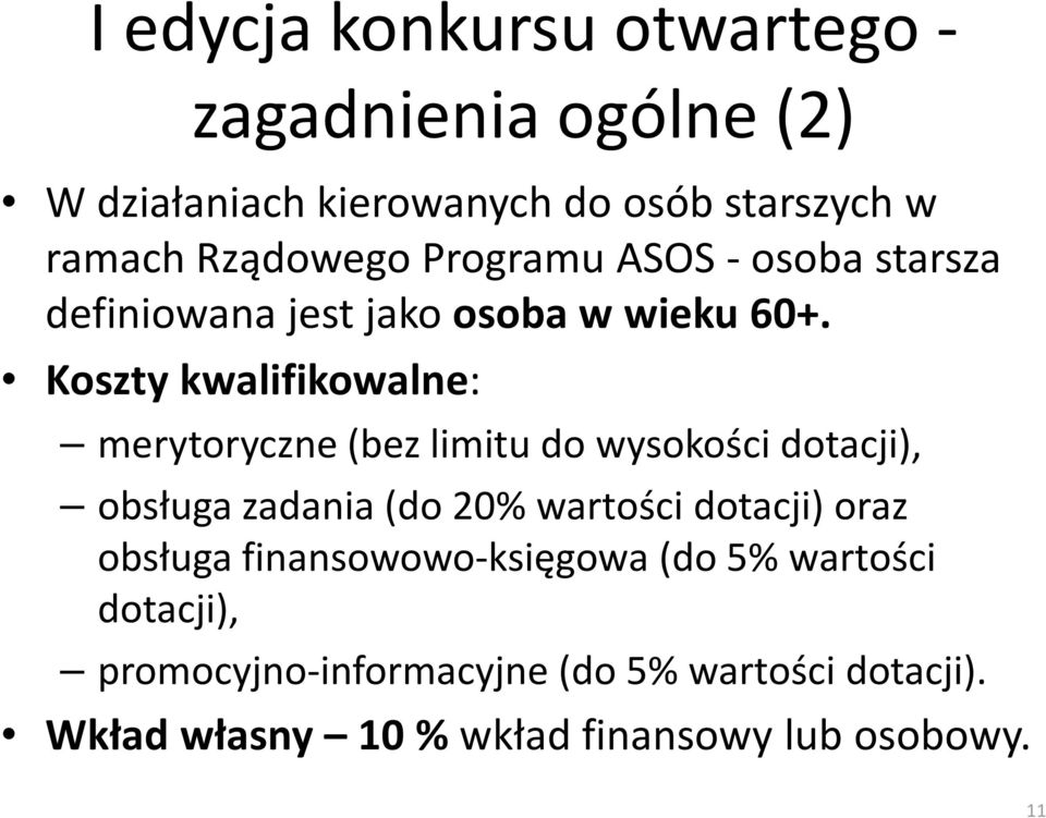 Koszty kwalifikowalne: merytoryczne (bez limitu do wysokości dotacji), obsługa zadania (do 20% wartości dotacji)