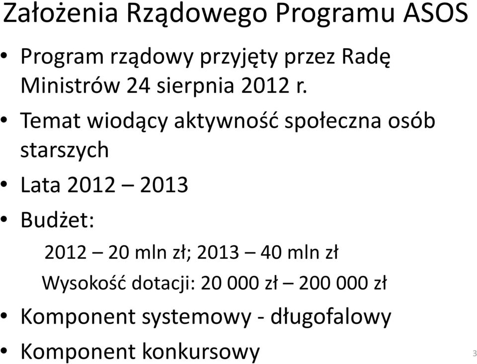 Temat wiodący aktywność społeczna osób starszych Lata 2012 2013 Budżet: