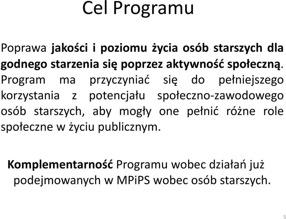 Program ma przyczyniać się do pełniejszego korzystania z potencjału społeczno-zawodowego