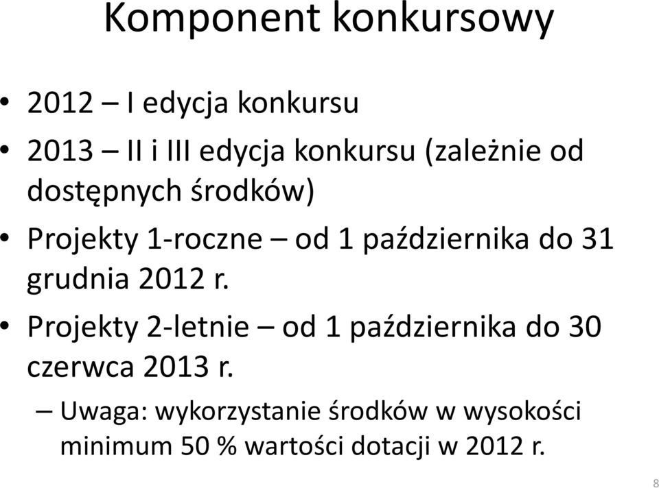 grudnia 2012 r. Projekty 2-letnie od 1 października do 30 czerwca 2013 r.