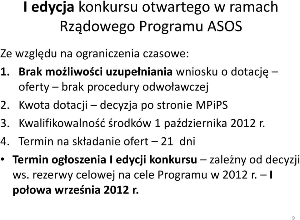 Kwota dotacji decyzja po stronie MPiPS 3. Kwalifikowalność środków 1 października 2012 r. 4.