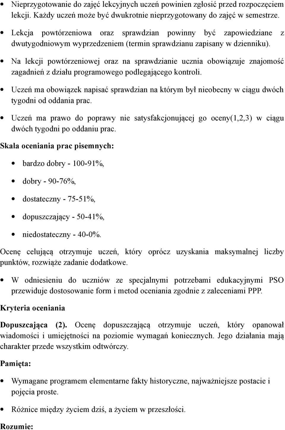 Na lekcji powtórzeniowej oraz na sprawdzianie ucznia obowiązuje znajomość zagadnień z działu programowego podlegającego kontroli.