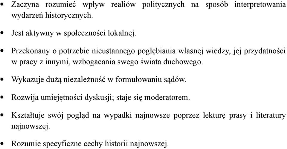 Przekonany o potrzebie nieustannego pogłębiania własnej wiedzy, jej przydatności w pracy z innymi, wzbogacania swego świata