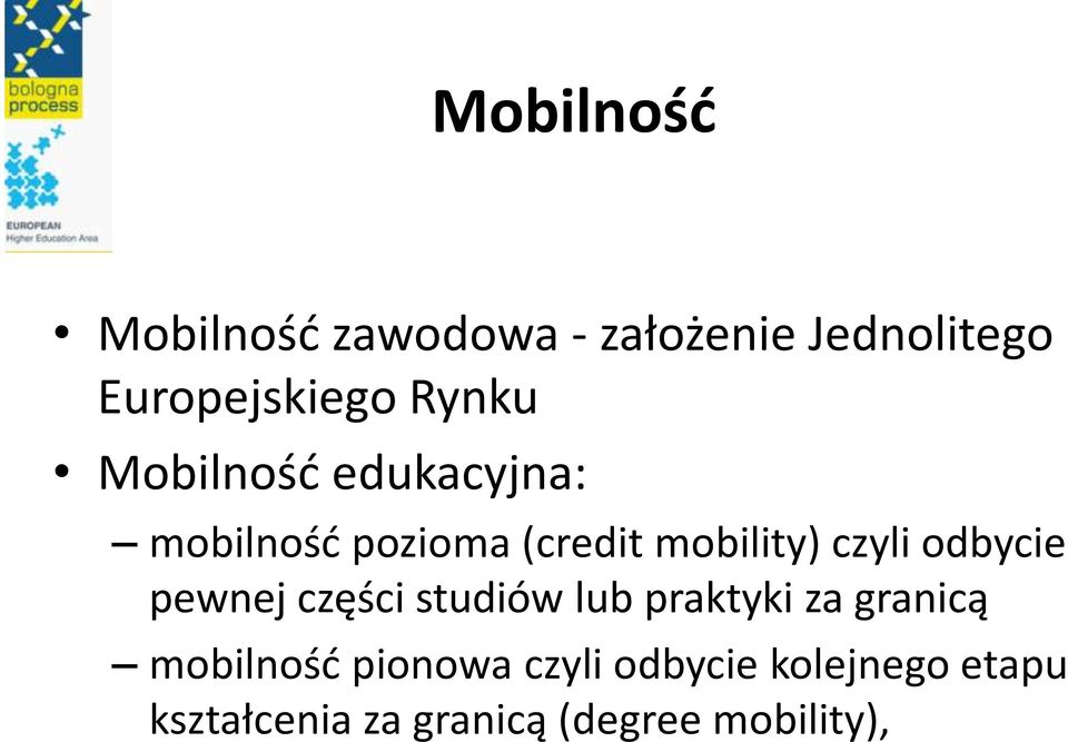 odbycie pewnej części studiów lub praktyki za granicą mobilność