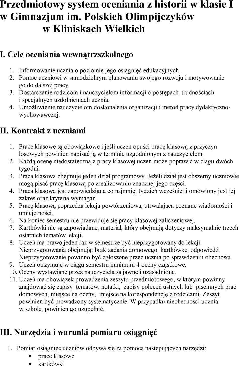 Dostarczanie rodzicom i nauczycielom informacji o postępach, trudnościach i specjalnych uzdolnieniach ucznia. 4.