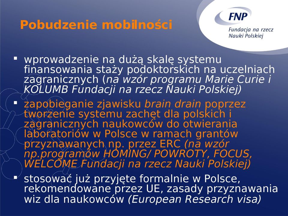 do otwierania laboratoriów w Polsce w ramach grantów przyznawanych np. przez ERC (na wzór np.