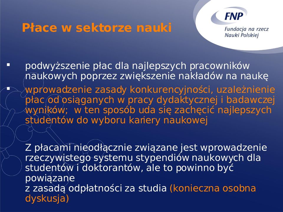 najlepszych studentów do wyboru kariery naukowej Z płacami nieodłącznie związane jest wprowadzenie rzeczywistego systemu