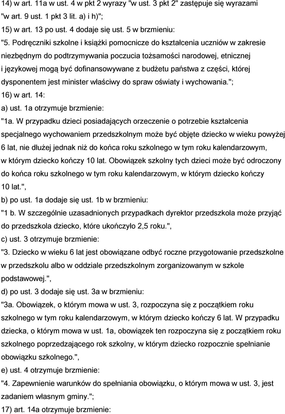 z części, której dysponentem jest minister właściwy do spraw oświaty i wychowania."; 16) w art. 14: a) ust. 1a otrzymuje brzmienie: "1a.