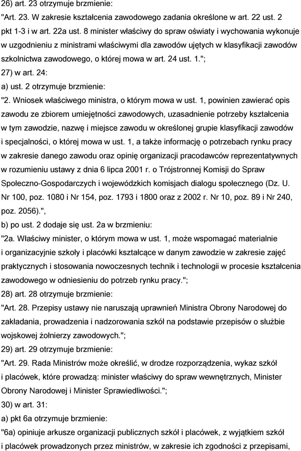 "; 27) w art. 24: a) ust. 2 otrzymuje brzmienie: "2. Wniosek właściwego ministra, o którym mowa w ust.