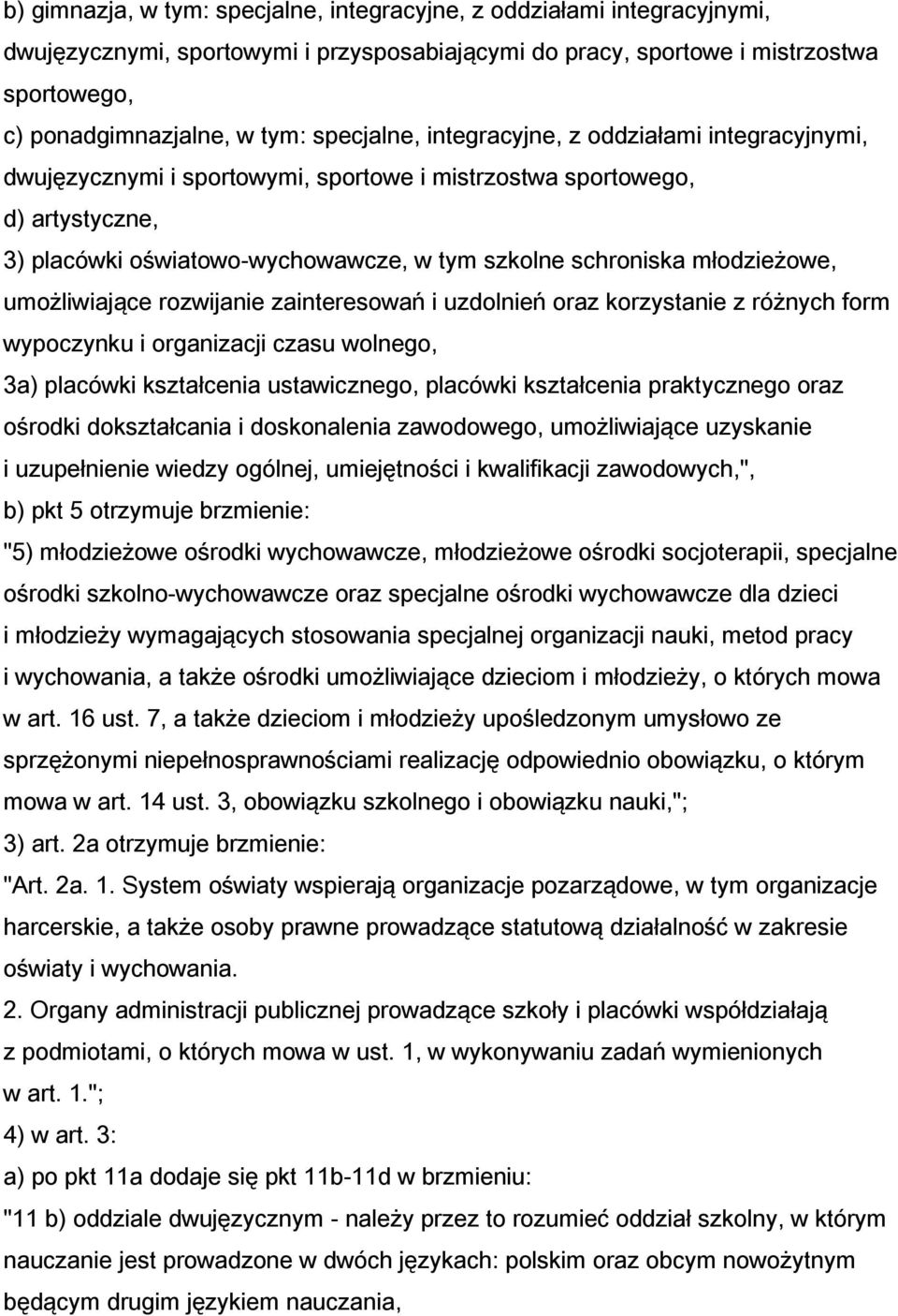 młodzieżowe, umożliwiające rozwijanie zainteresowań i uzdolnień oraz korzystanie z różnych form wypoczynku i organizacji czasu wolnego, 3a) placówki kształcenia ustawicznego, placówki kształcenia