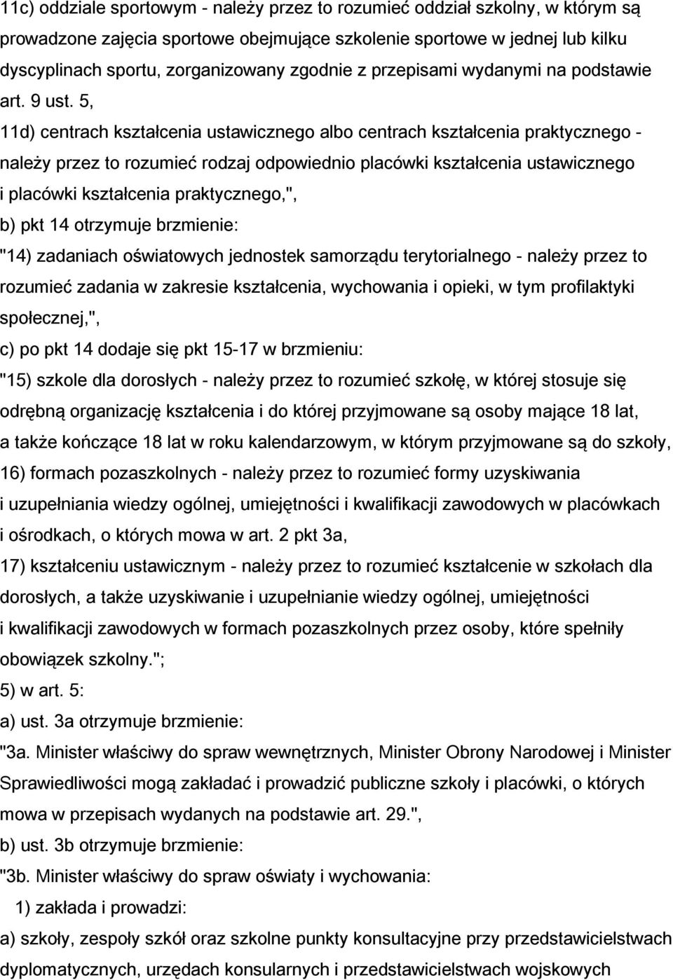 5, 11d) centrach kształcenia ustawicznego albo centrach kształcenia praktycznego - należy przez to rozumieć rodzaj odpowiednio placówki kształcenia ustawicznego i placówki kształcenia praktycznego,",