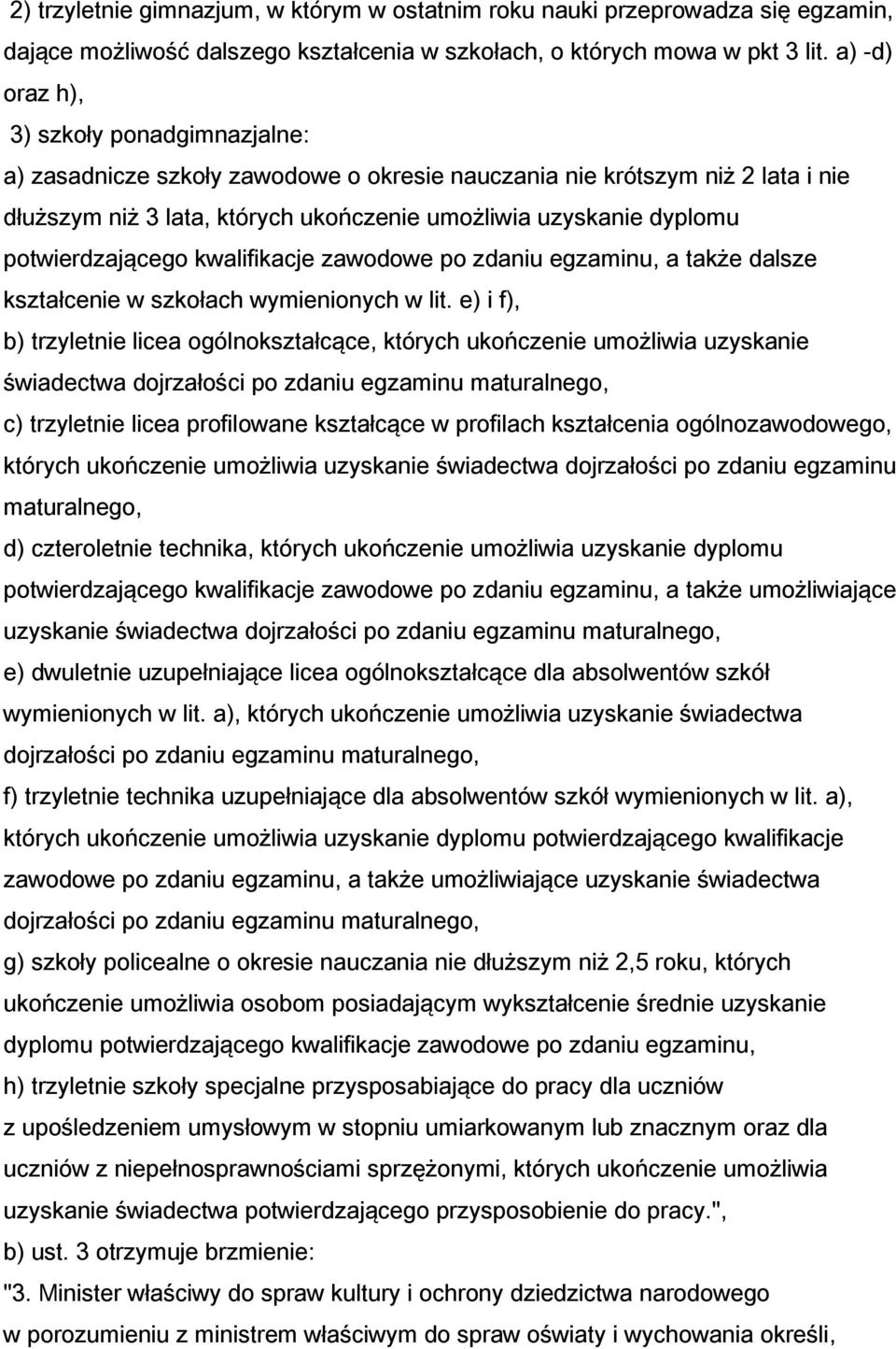 potwierdzającego kwalifikacje zawodowe po zdaniu egzaminu, a także dalsze kształcenie w szkołach wymienionych w lit.