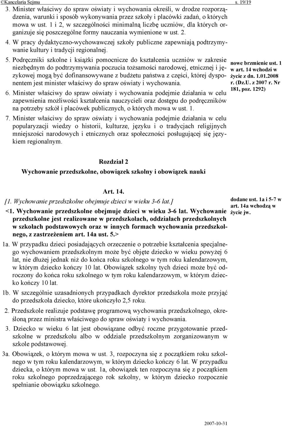 W pracy dydaktyczno-wychowawczej szkoły publiczne zapewniają podtrzymywanie kultury i tradycji regionalnej. 5.