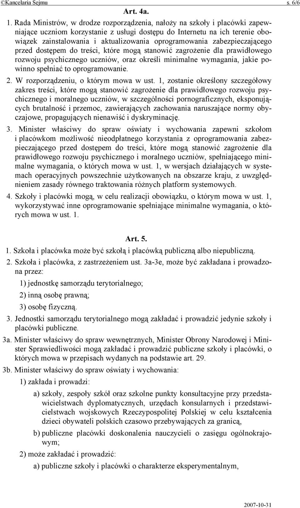 oprogramowania zabezpieczającego przed dostępem do treści, które mogą stanowić zagrożenie dla prawidłowego rozwoju psychicznego uczniów, oraz określi minimalne wymagania, jakie powinno spełniać to