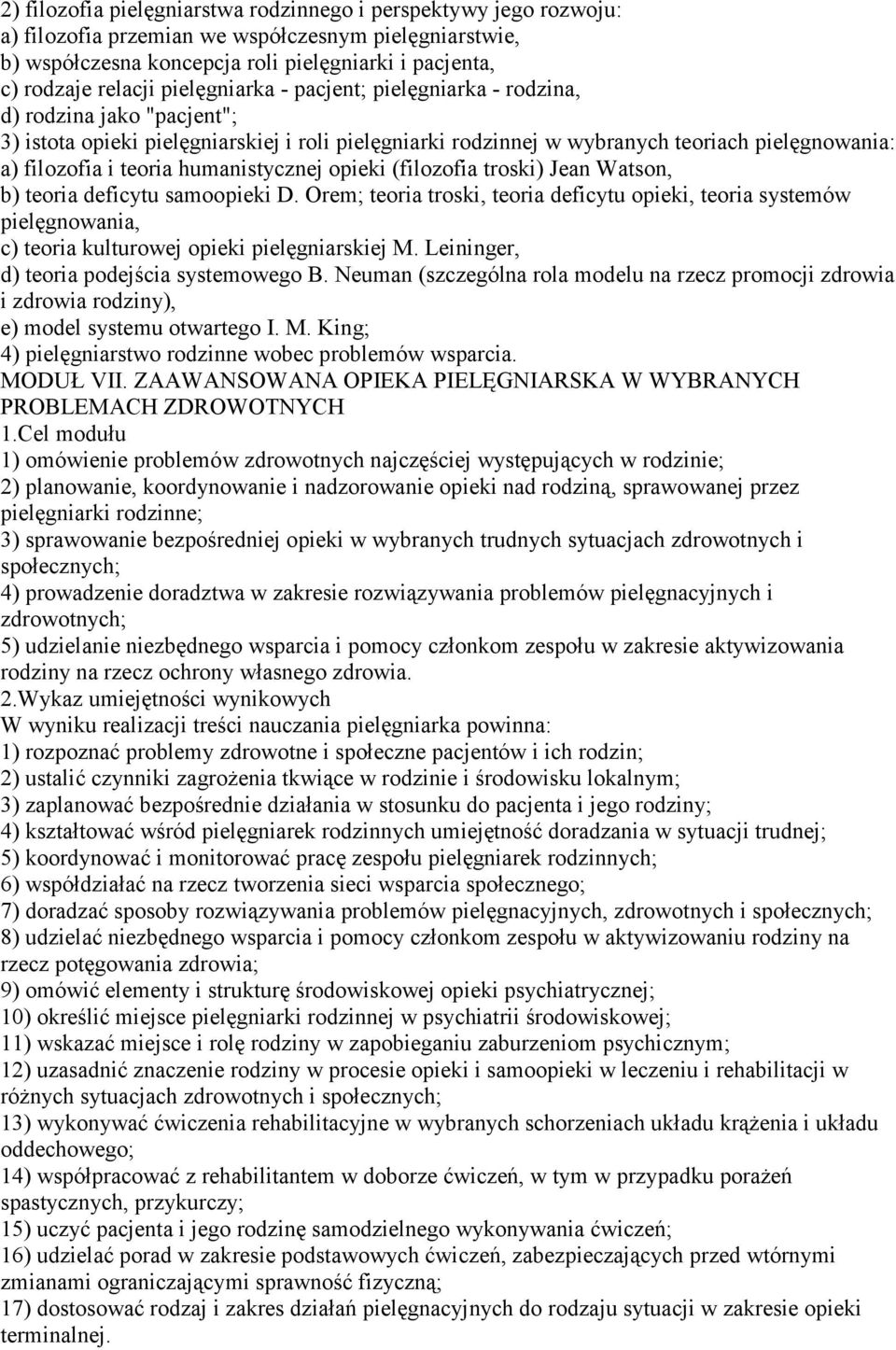 humanistycznej opieki (filozofia troski) Jean Watson, b) teoria deficytu samoopieki D.