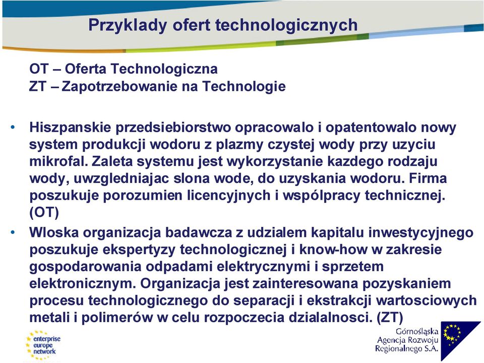 Firma poszukuje porozumien licencyjnych i wspólpracy technicznej.