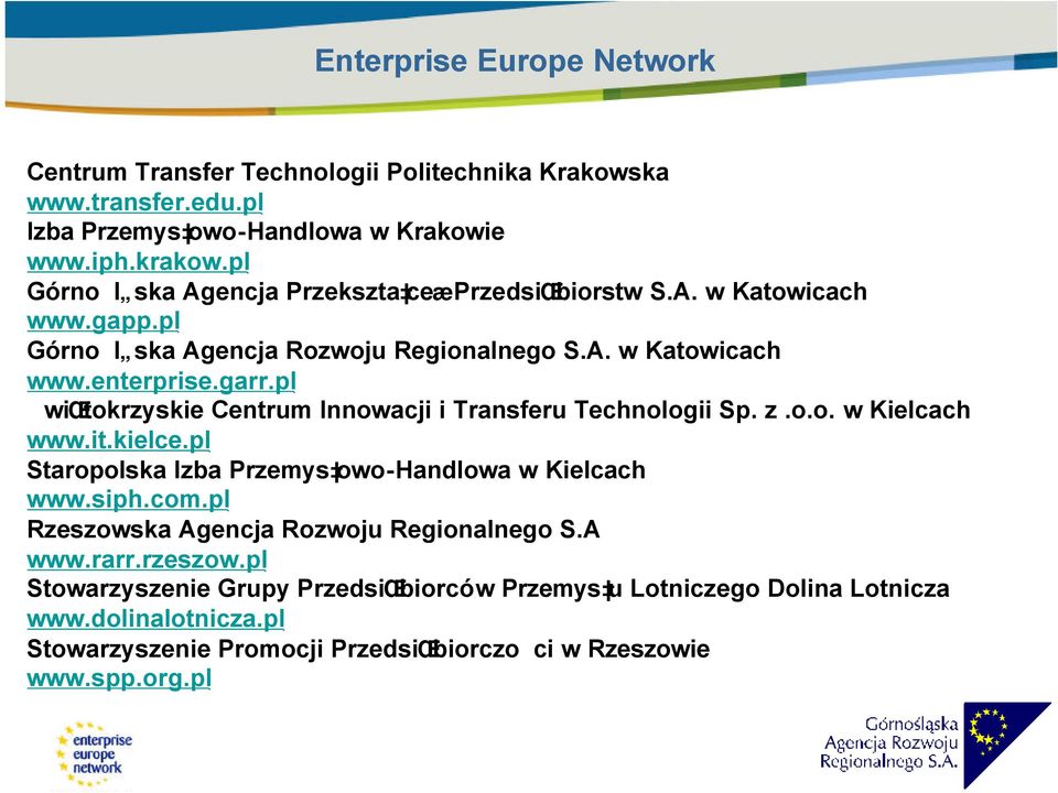 pl wiœtokrzyskie Centrum Innowacji i Transferu Technologii Sp. z.o.o. w Kielcach www.it.kielce.pl Staropolska Izba Przemys owo-handlowa w Kielcach www.siph.com.