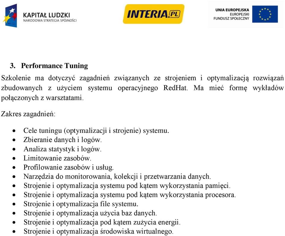 Profilowanie zasobów i usług. Narzędzia do monitorowania, kolekcji i przetwarzania danych. Strojenie i optymalizacja systemu pod kątem wykorzystania pamięci.