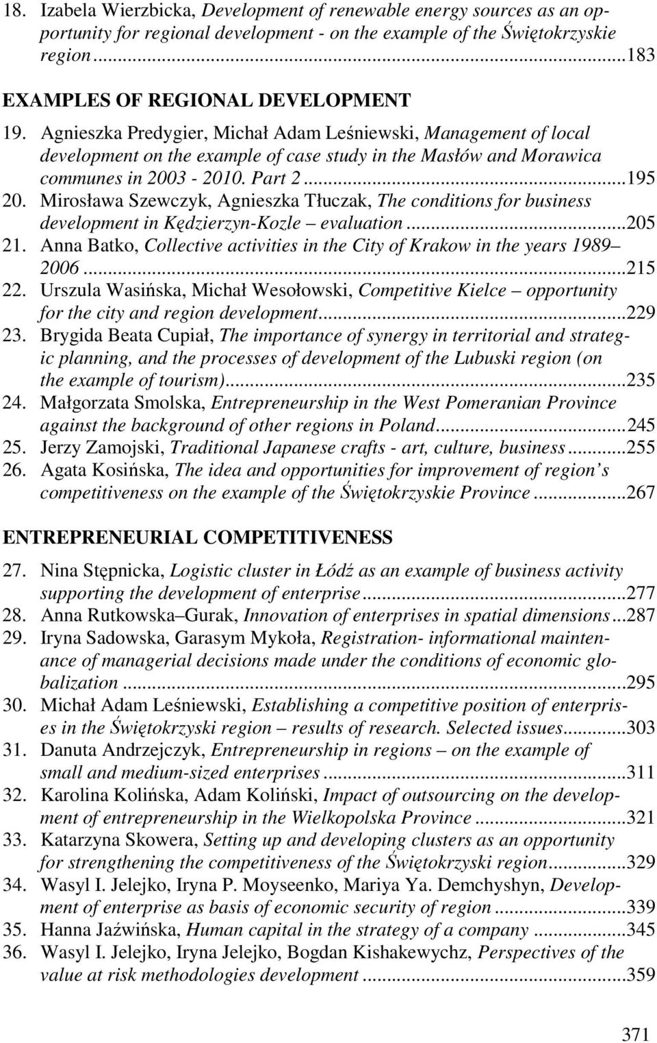 Mirosława Szewczyk, Agnieszka Tłuczak, The conditions for business development in Kędzierzyn-Kozle evaluation...205 21. Anna Batko, Collective activities in the City of Krakow in the years 1989 2006.