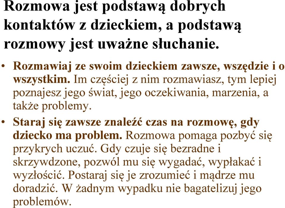 Im częściej z nim rozmawiasz, tym lepiej poznajesz jego świat, jego oczekiwania, marzenia, a także problemy.