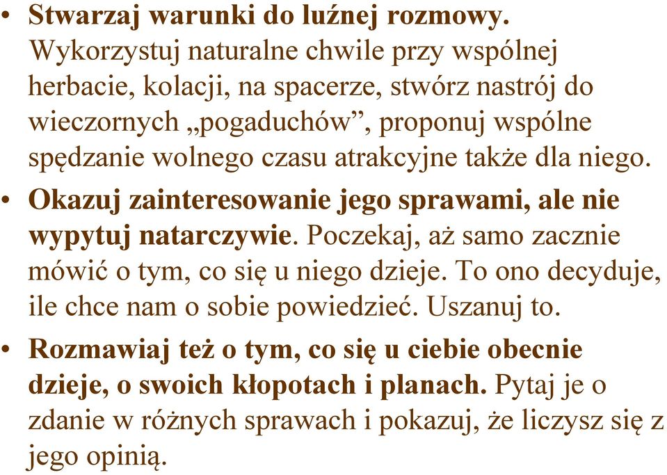 wolnego czasu atrakcyjne także dla niego. Okazuj zainteresowanie jego sprawami, ale nie wypytuj natarczywie.