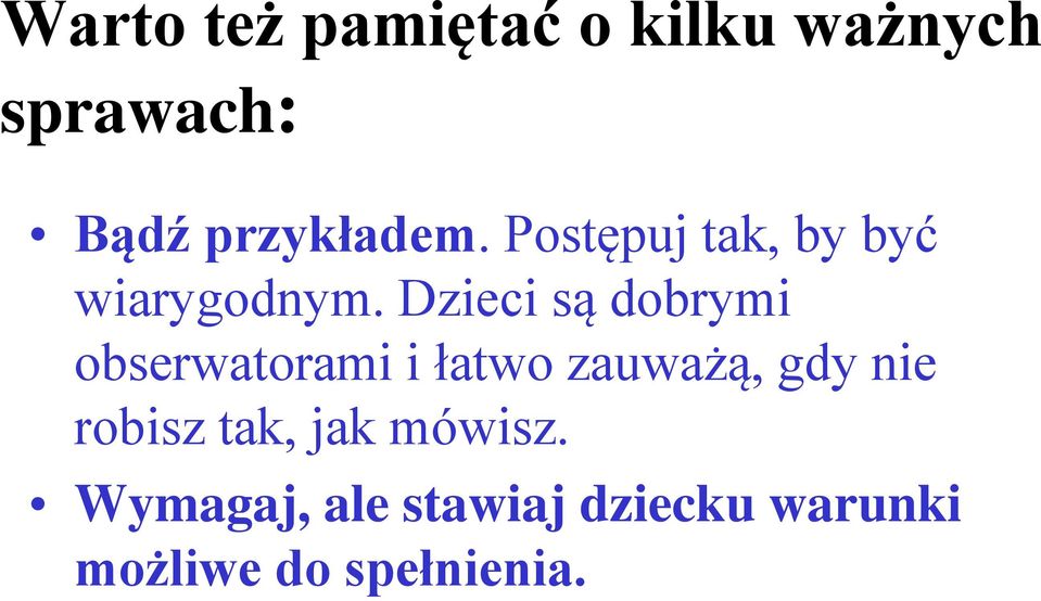 Dzieci są dobrymi obserwatorami i łatwo zauważą, gdy nie