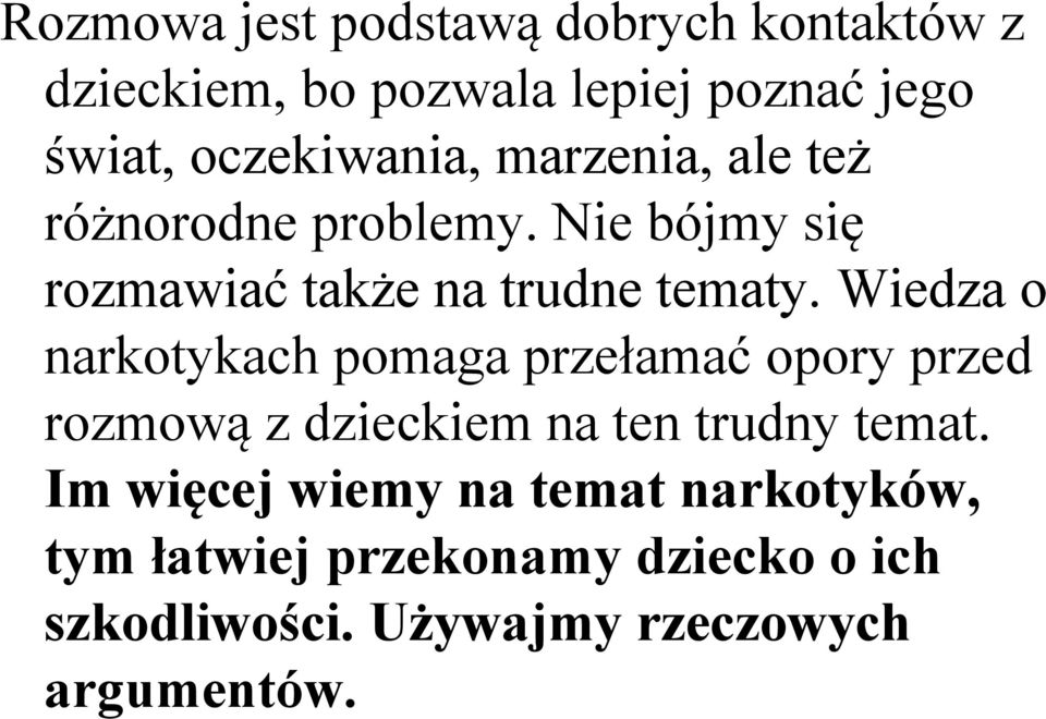 Wiedza o narkotykach pomaga przełamać opory przed rozmową z dzieckiem na ten trudny temat.