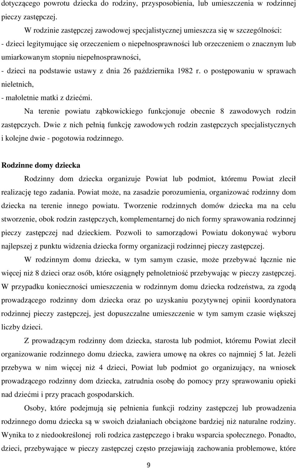 niepełnosprawności, - dzieci na podstawie ustawy z dnia 26 października 1982 r. o postępowaniu w sprawach nieletnich, - małoletnie matki z dziećmi.