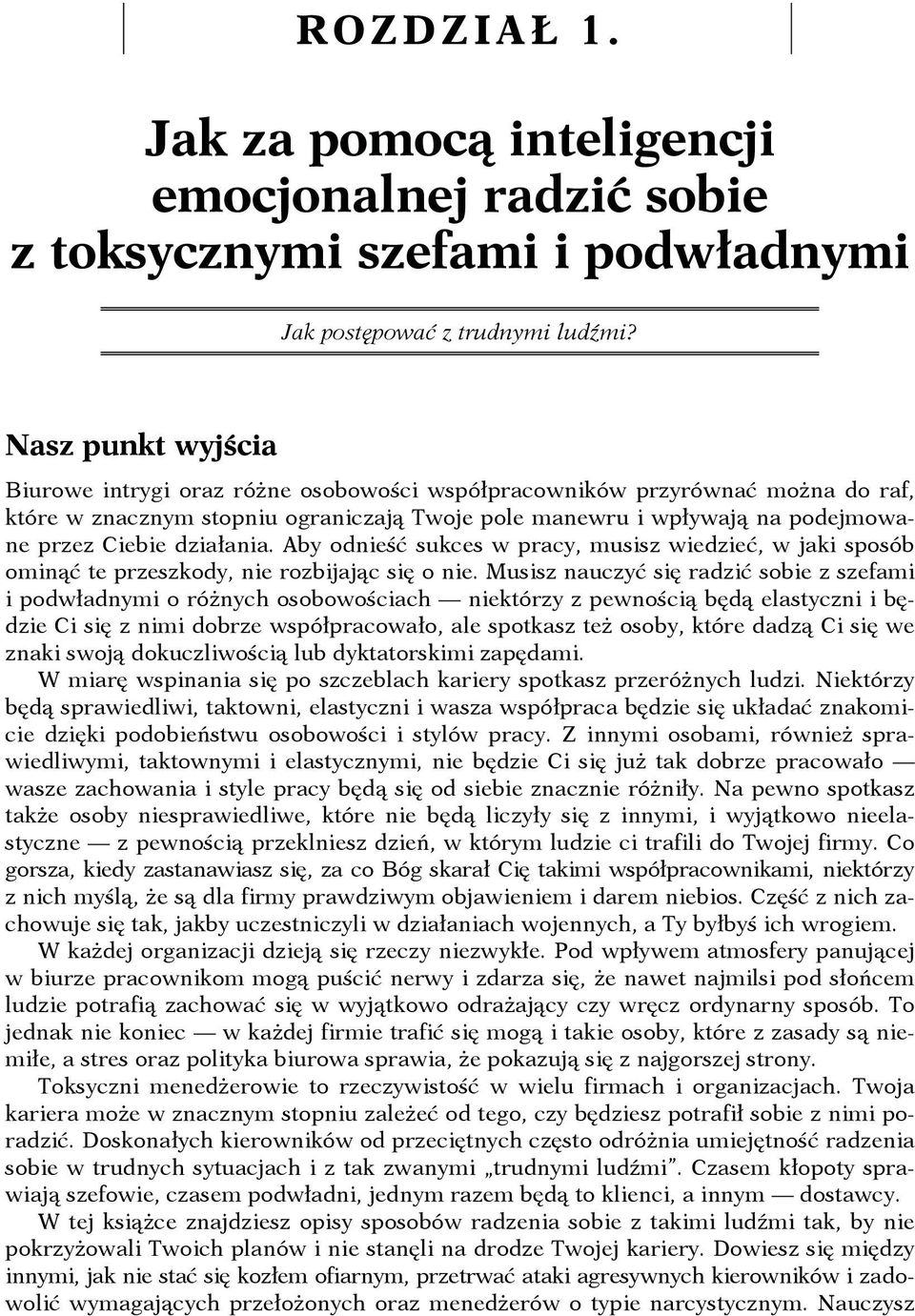 działania. Aby odnieść sukces w pracy, musisz wiedzieć, w jaki sposób ominąć te przeszkody, nie rozbijając się o nie.