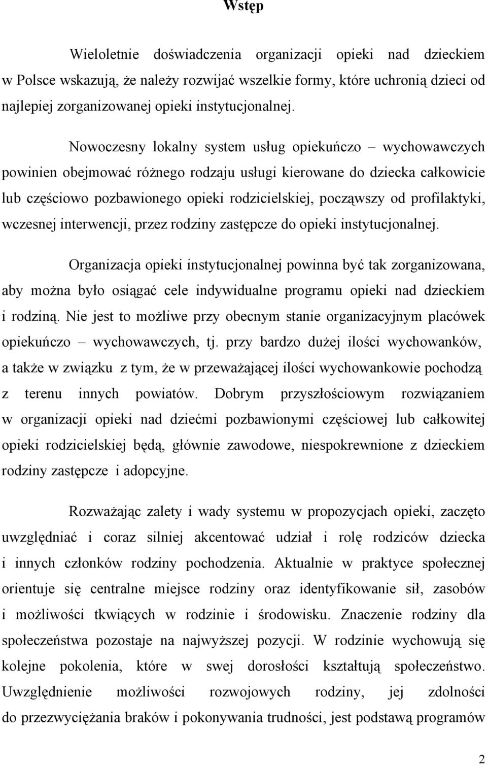 profilaktyki, wczesnej interwencji, przez rodziny zastępcze do opieki instytucjonalnej.