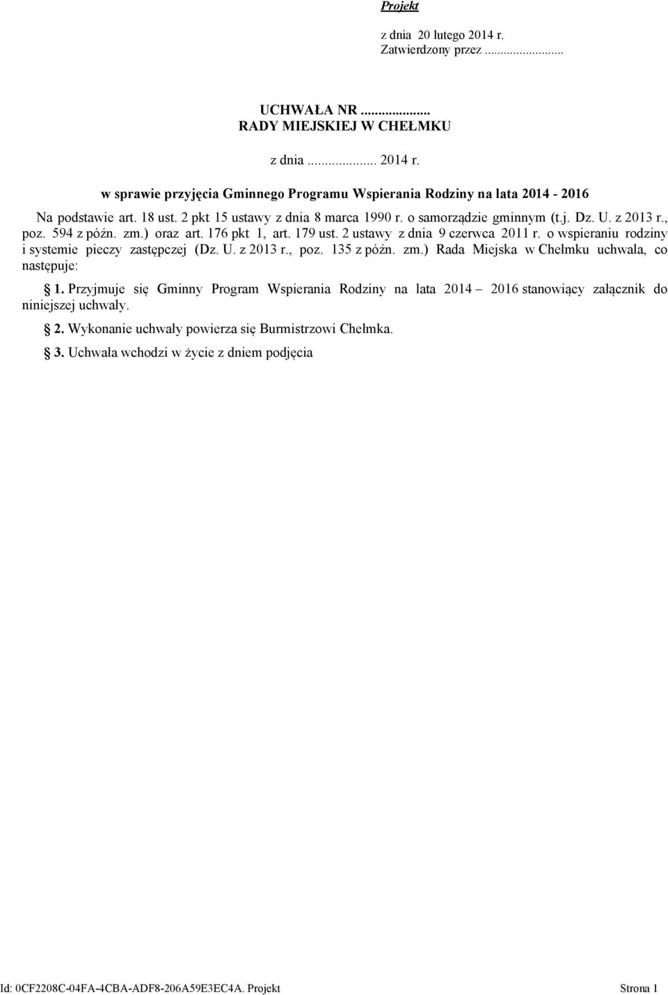 o wspieraniu rodziny i systemie pieczy zastępczej (Dz. U. z 2013 r., poz. 135 z późn. zm.) Rada Miejska w Chełmku uchwala, co następuje: 1.