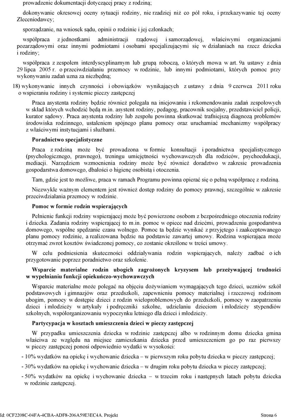 działaniach na rzecz dziecka i rodziny; współpraca z zespołem interdyscyplinarnym lub grupą roboczą, o których mowa w art. 9a ustawy z dnia 29 lipca 2005 r.