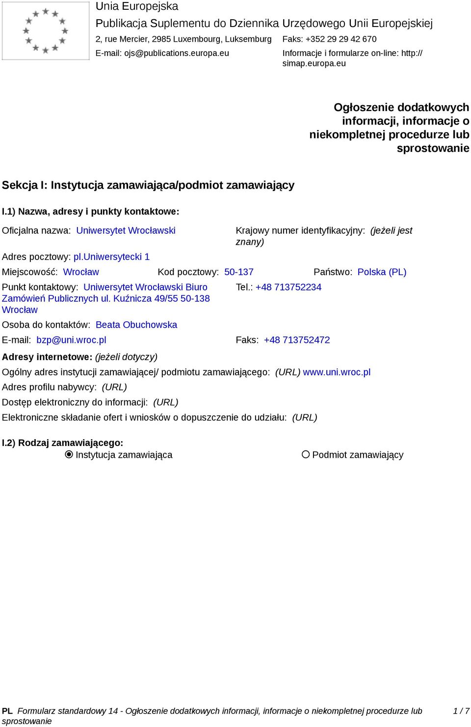 1) Nazwa, adresy i punkty kontaktowe: Oficjalna nazwa: Uniwersytet Wrocławski Adres pocztowy: pl.