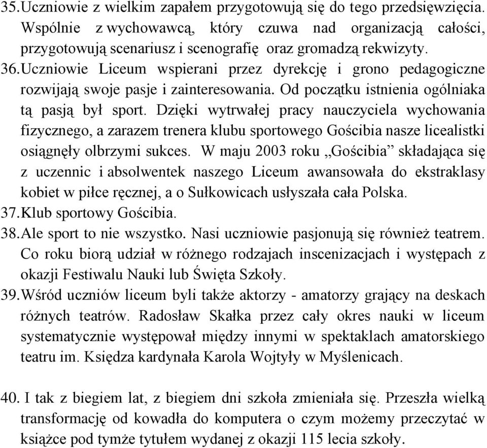 Dzięki wytrwałej pracy nauczyciela wychowania fizycznego, a zarazem trenera klubu sportowego Gościbia nasze licealistki osiągnęły olbrzymi sukces.