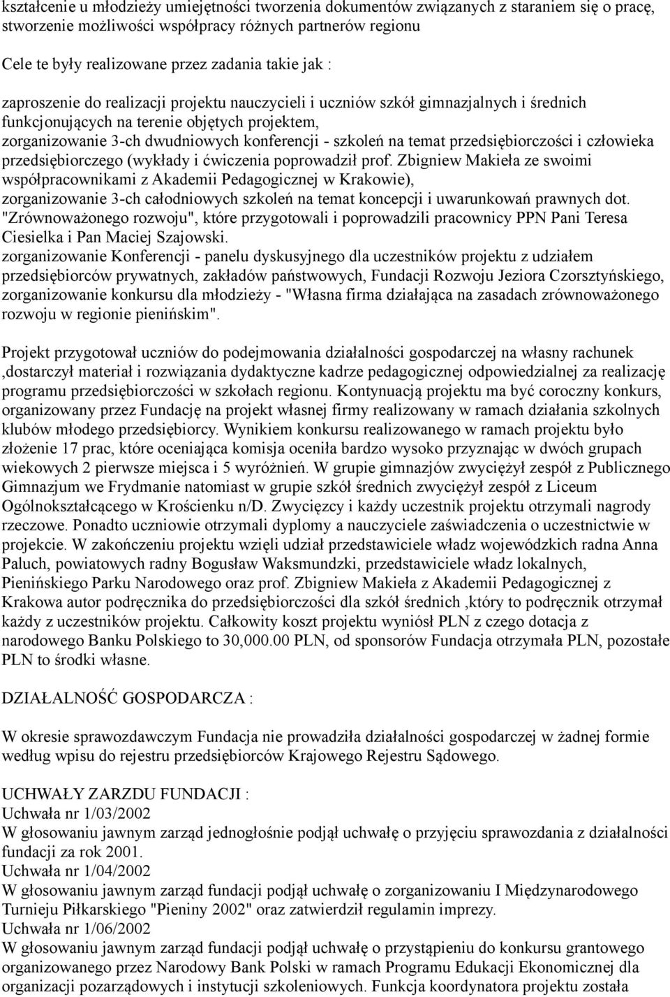 temat przedsiębiorczości i człowieka przedsiębiorczego (wykłady i ćwiczenia poprowadził prof.