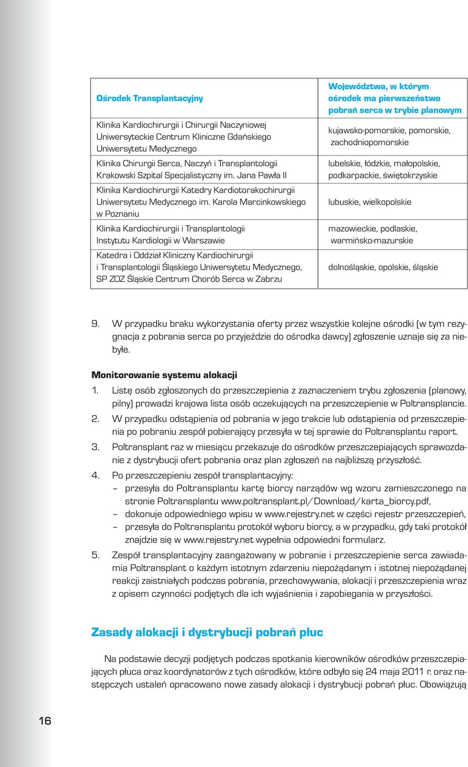 Karola Marcinkowskiego w Poznaniu Klinika Kardiochirurgii i Transplantologii Instytutu Kardiologii w Warszawie Katedra i Oddzia³ Kliniczny Kardiochirurgii i Transplantologii Œl¹skiego Uniwersytetu