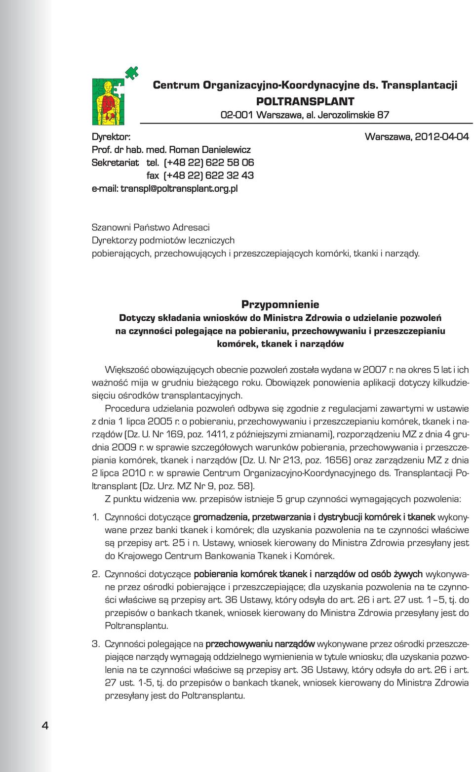 pl Szanowni Pañstwo Adresaci Dyrektorzy podmiotów leczniczych pobieraj¹cych, przechowuj¹cych i przeszczepiaj¹cych komórki, tkanki i narz¹dy.