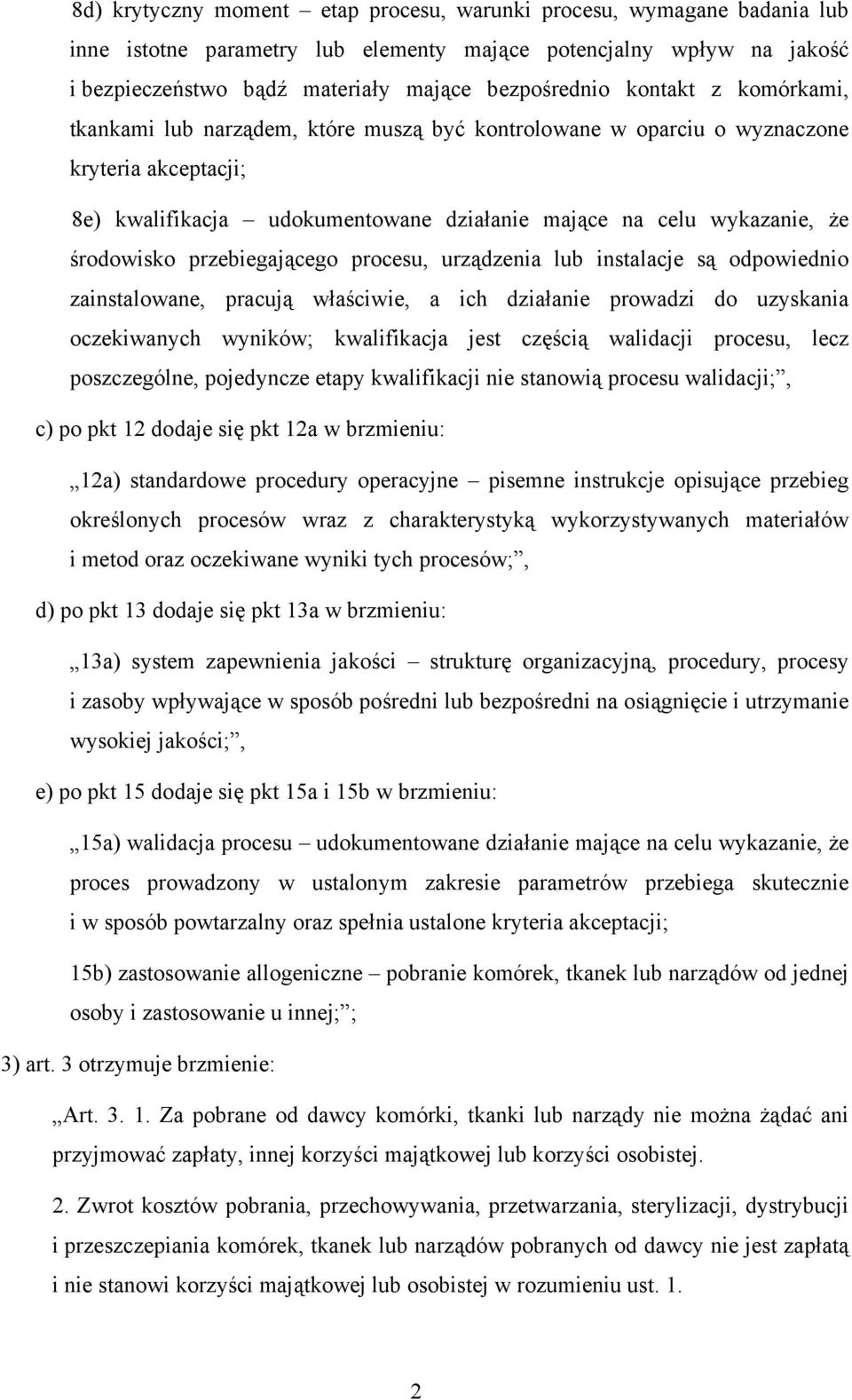 przebiegającego procesu, urządzenia lub instalacje są odpowiednio zainstalowane, pracują właściwie, a ich działanie prowadzi do uzyskania oczekiwanych wyników; kwalifikacja jest częścią walidacji